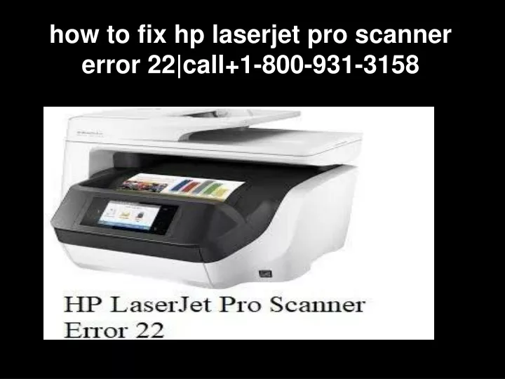PPT How To Fix Hp Laserjet Pro Scanner Error 22 Call 1 800 931 3158