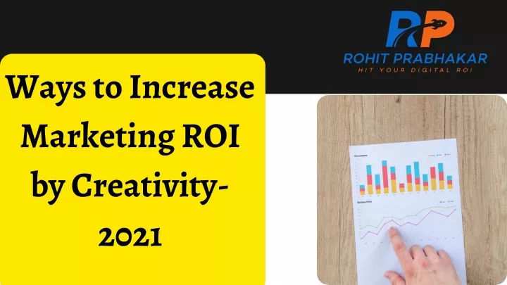 PPT Ways To Increase Marketing ROI By Creativity 2021 PowerPoint