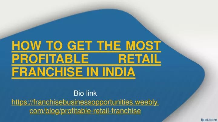 Ppt How To Get The Most Profitable Retail Franchise In India