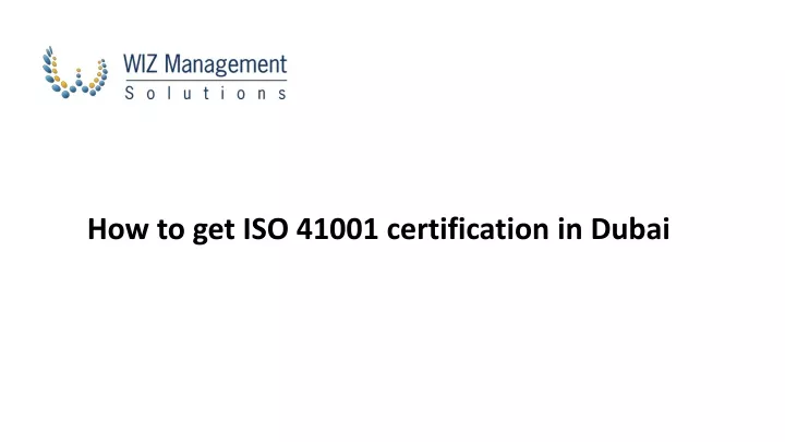 PPT How To Get ISO 41001 Certification In Dubai PowerPoint