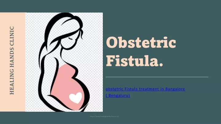 Ppt Obstetric Fistula Treatment In Bangalore Powerpoint Presentation