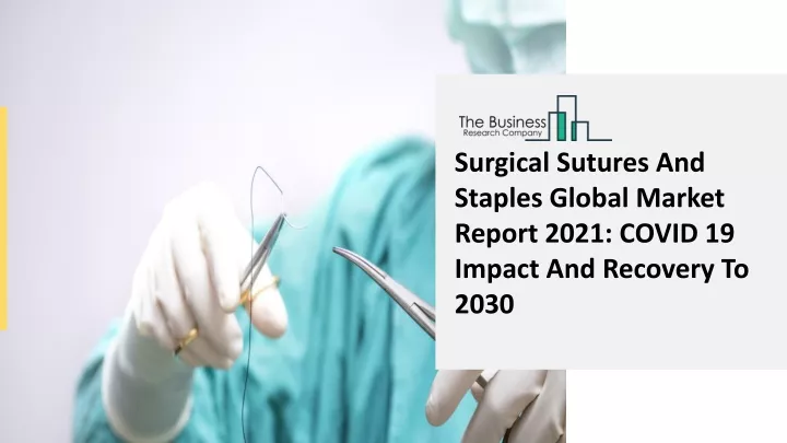 PPT 2021 Global Surgical Sutures And Staples Market Size Share