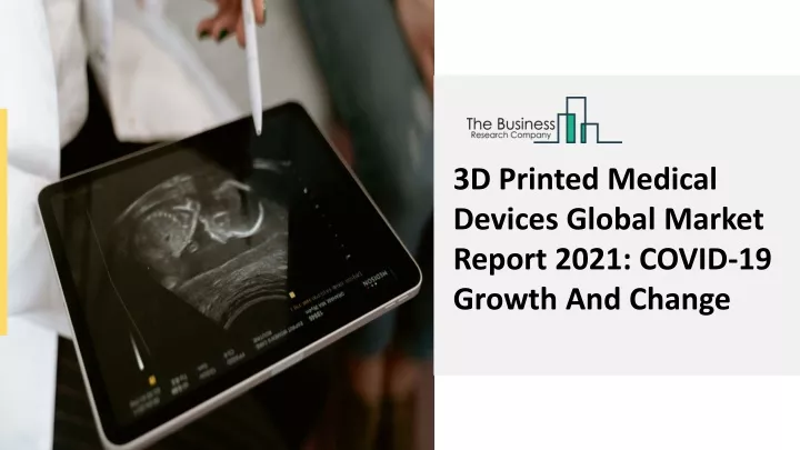 Ppt D Printed Medical Devices Market Report Industry Analysis