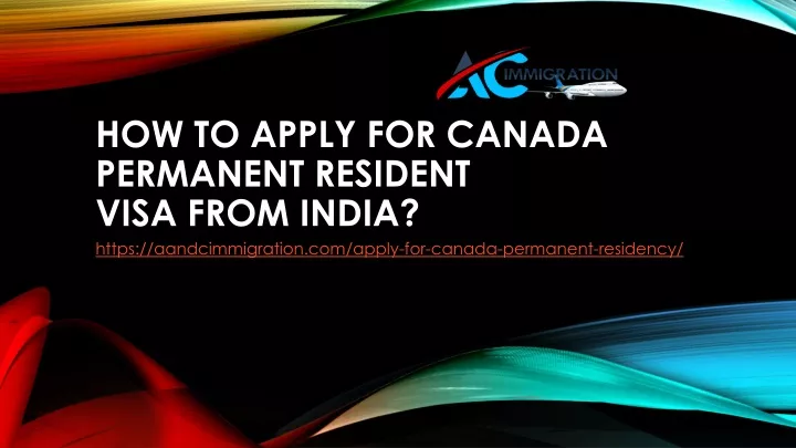 Ppt How To Apply For Canada Permanent Resident Visa From India