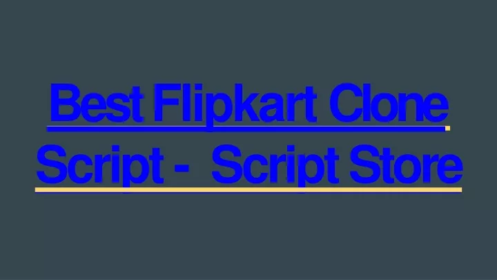 PPT Best Readymade Flipkart Clone Script SCRIPTSTORE IN PowerPoint