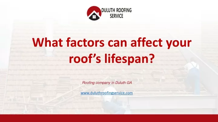 Ppt What Factors Can Affect Your Roofs Lifespan Powerpoint