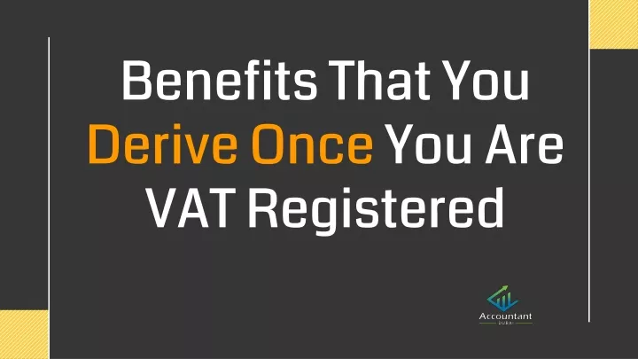 PPT Benefits That You Derive Once You Are VAT Registered PowerPoint