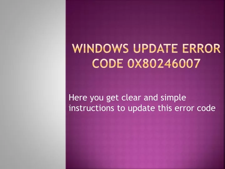 PPT Windows Update Error Code 0x80246007 PowerPoint Presentation