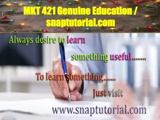 MKT 421 Genuine Education / snaptutorial.com