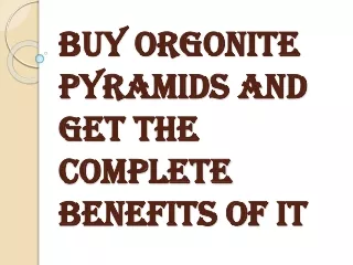 Buy Orgonite Pyramids – Get the Unique Piece for your Life