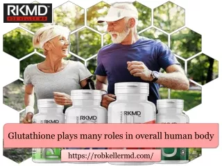 Glutathione plays many roles in overall human body