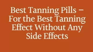 Best Tanning Pills – For the Best Tanning Effect Without Any Side Effects