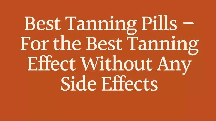 best tanning pills for the best tanning effect