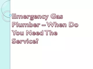 emergency gas plumber when do you need the service