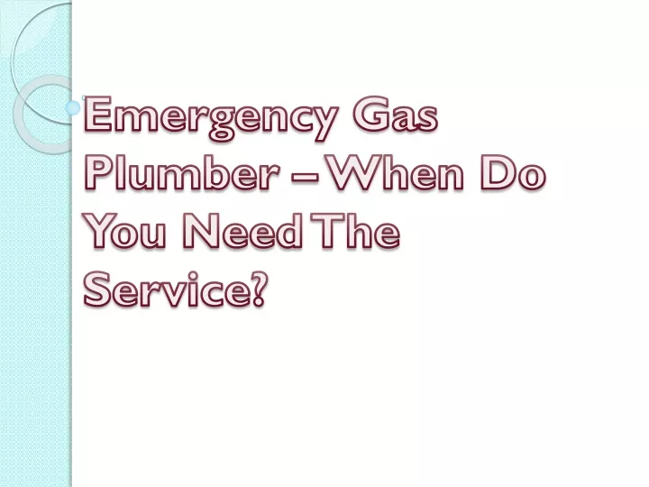 emergency gas plumber when do you need the service