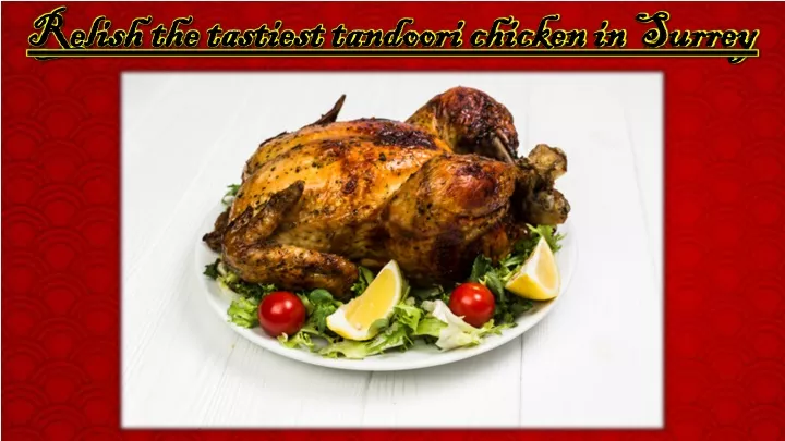 relish the tastiest tandoori chicken in surrey