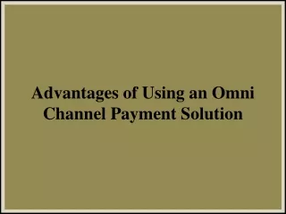 advantages of using an omni channel payment