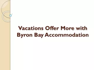 Vacations Offer More with Byron Bay Accommodation