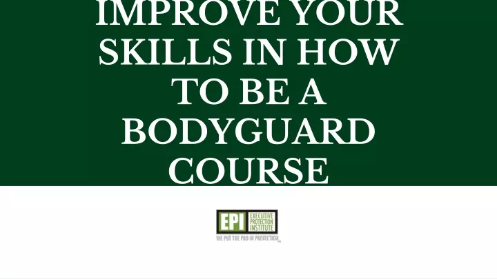 improve your skills in how to be a bodyguard course
