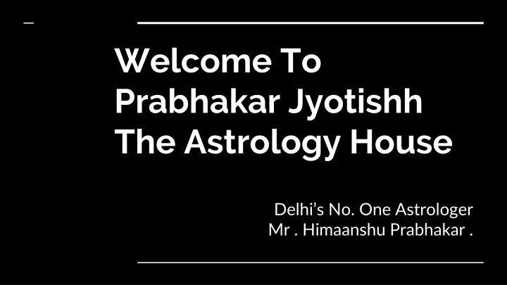 welcome to prabhakar jyotishh the astrology house