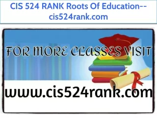 CIS 524 RANK Roots Of Education--cis524rank.com