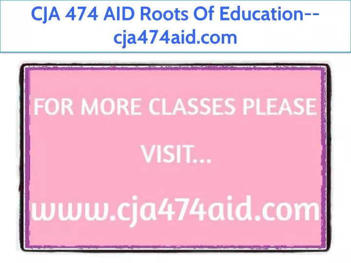 cja 474 aid roots of education cja474aid com