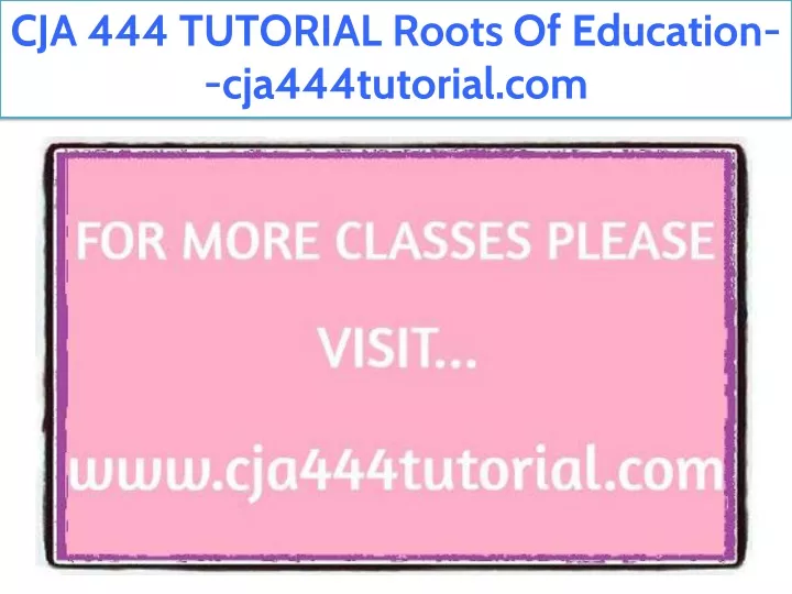 cja 444 tutorial roots of education