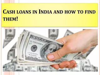 Cash loans in India and how to find them!