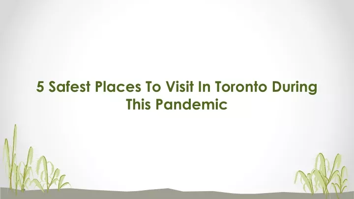 5 safest places to visit in toronto during this pandemic