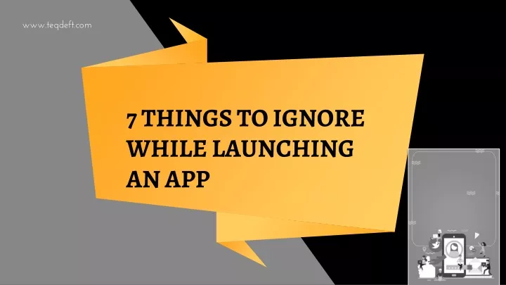 7 major mistakes 7 things to ignore while launching an app