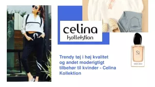 Trendy tøj i høj kvalitet og andet moderigtigt tilbehør til kvinder - Celina Kollektion