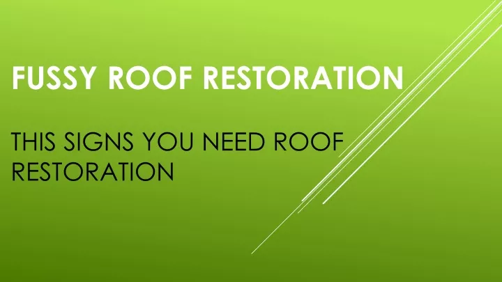 fussy roof restoration this signs you need roof restoration