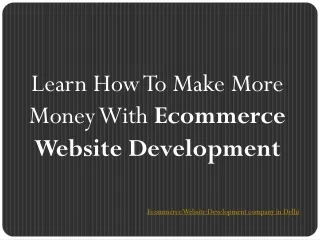 Learn How To Make More Money With Ecommerce Website Development