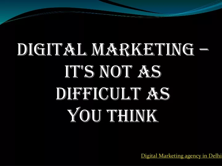 digital marketing it s not as difficult