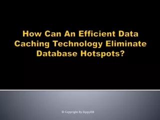 How can an efficient data caching technology eliminate database hotspots?