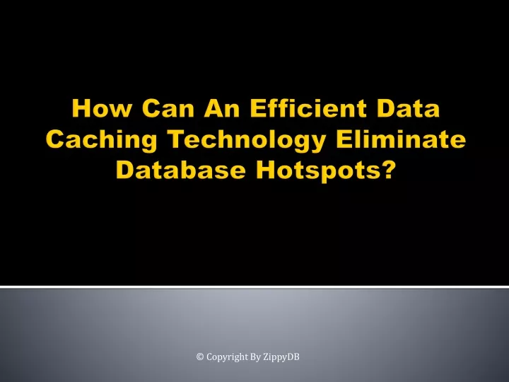 how can an efficient data caching technology eliminate database hotspots