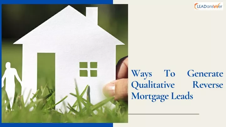 ways to generate qualitative mortgage leads