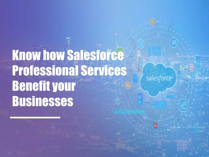 know how salesforce professional services benefit