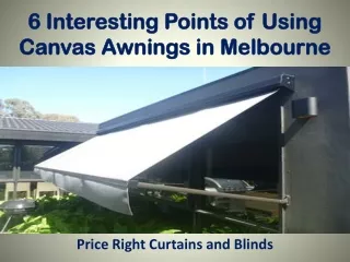 6 Interesting Points of Using Canvas Awnings in Melbourne - Price Right Curtains and Blinds