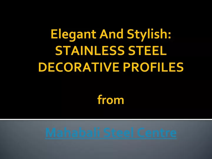 elegant and stylish stainless steel decorative profiles from mahabali steel centre