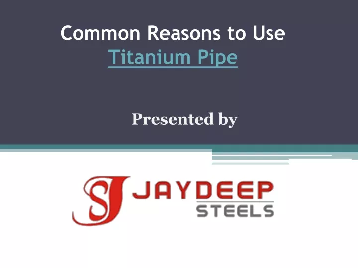 common reasons to use titanium pipe