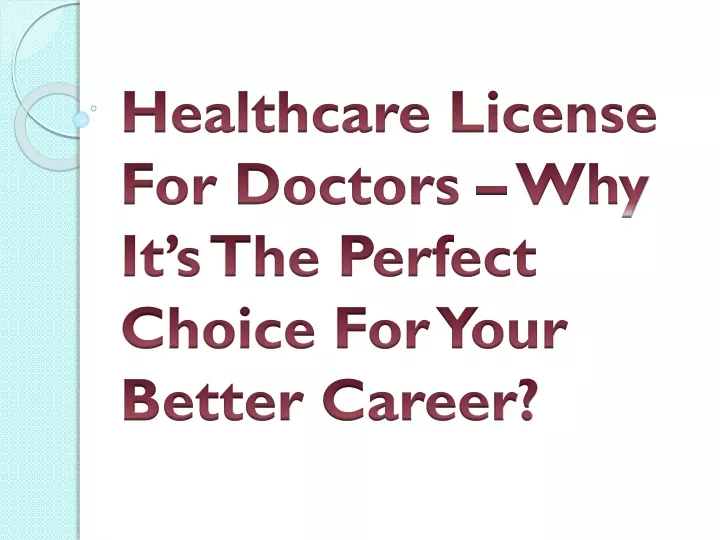 healthcare license for doctors why it s the perfect choice for your better career