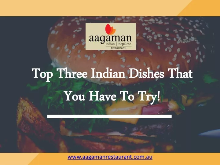 top three indian dishes that you have to try