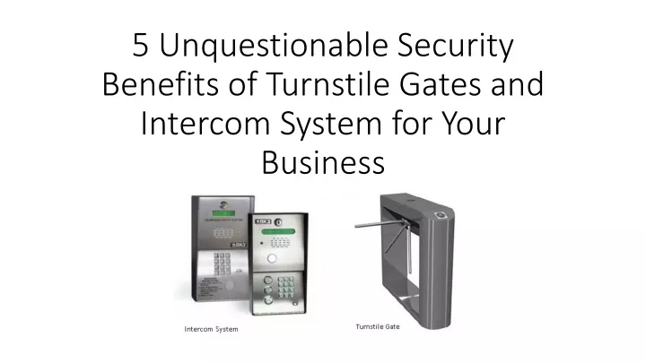 5 unquestionable security benefits of turnstile gates and intercom system for your business