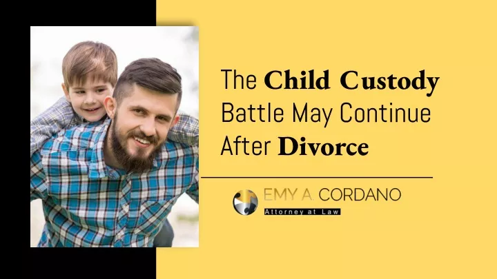 the child custody battle may continue after