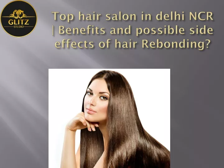 top hair salon in delhi ncr benefits and possible side effects of hair rebonding