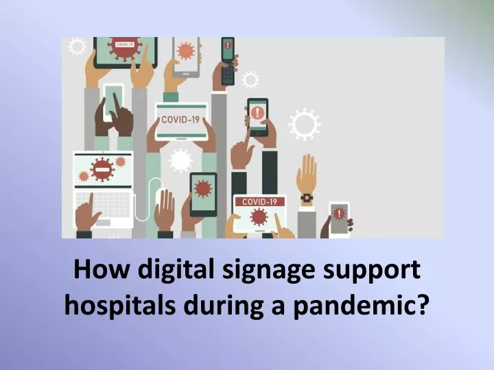 how digital signage support hospitals during a pandemic