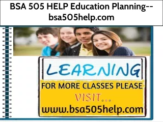 BSA 505 HELP Education Planning--bsa505help.com