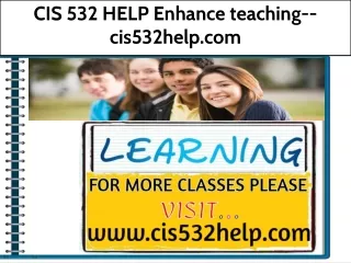 CIS 532 HELP Enhance teaching--cis532help.com