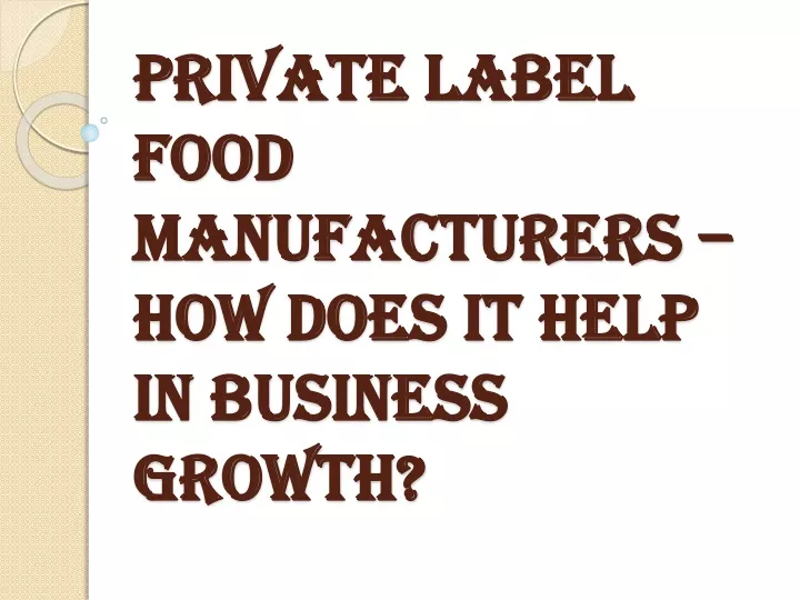 private label food manufacturers how does it help in business growth